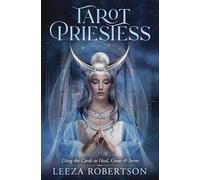 Tarot Priestess: Using the Cards to Heal, Grow & Serve