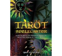 Tarot Spellcaster: Over 40 Spells to Enhance Your Life With the Power of Tarot Magic (Quarto Book)