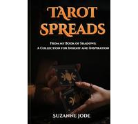 Tarot Spreads: From my Book of Shadows: A Collection for Insight and Inspiration