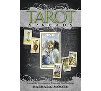 Tarot Spreads: Layouts & Techniques to Empower Your Readings