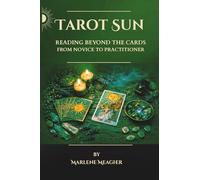 Tarot Sun Reading Beyond The Cards: From Novice To Practitioner