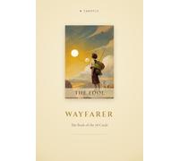 Tarot - The Wayfarer Edition: A companion guide through the 78 cards - as a journey, a mirror, and a quiet language of self-reflection (Tarotly - The Complete Book)