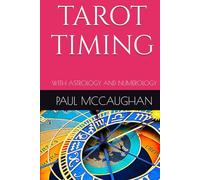 TAROT TIMING: WITH ASTROLOGY AND NUMEROLOGY