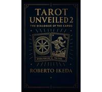 Tarot Unveiled 2: The Dialogue of the Cards (Tarot Universe: Exploring the Secrets of the Cards)