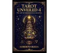 Tarot unveiled 4: the art of professional Reading (Tarot Universe: Exploring the Secrets of the Cards)