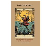 Tarot verstehen: Schritt für Schritt die Geheimnisse der Karten entschlüsseln