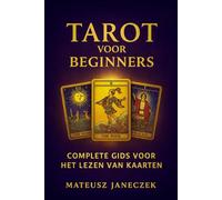 Tarot voor beginners - complete gids voor het lezen van kaarten