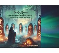 Tarot y Runas: Una unión mágica entre los símbolos rúnicos y las cartas del tarot.