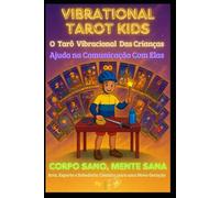TAROVIBE®KIDS: O Tarô das Crianças: Ferramente Auxiliar para Comprrender Crianças e ajudar no diretionamento de SUA MISSÃO DE VIDA