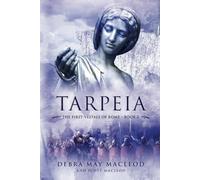Tarpeia: Book Two in The First Vestals of Rome Trilogy