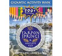 Tarpon Springs & Anclote Key Gigantic Activity Book: Games, History, Recipes & More (Unwind + Unplug + Explore Activity Book Series)