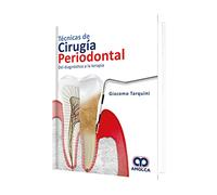 TARQUINI TECNICAS DE CIRUGIA PERIODONTAL DEL DIAGNOSTICO A