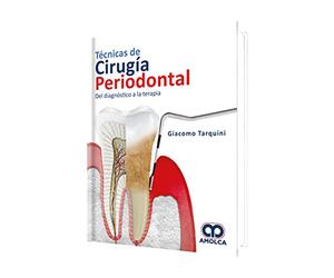 TARQUINI TECNICAS DE CIRUGIA PERIODONTAL DEL DIAGNOSTICO A