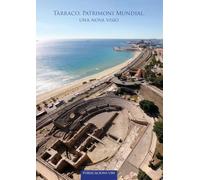 Tàrraco, patrimoni mundial: Una nova visió