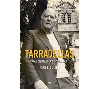 Tarradellas: Una cierta idea de Cataluña (Ensayo y Biografía)