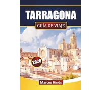 TARRAGONA GUÍA DE VIAJE 2026: Descubre las principales atracciones, monumentos históricos, playas, cocina local y experiencias culturales en Cataluña