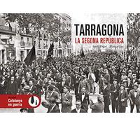 Tarragona. La Segona República (Catalunya en guerra)