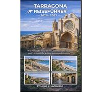TARRAGONA REISEFÜHRER 2026-2027: Wo römische Geschichte, mediterrane Strände und katalanische Kultur aufeinandertreffen