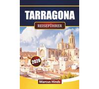 TARRAGONA REISEFÜHRER 2026: Entdecken Sie die Top-Attraktionen, historischen Sehenswürdigkeiten, Strände, die lokale Küche und kulturelle Erlebnisse in Katalonien