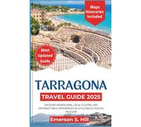Tarragona Travel Guide 2025: Discover Hidden Gems, Local Flavors, and Unforgettable Experiences in Catalonia’s Coastal Treasure