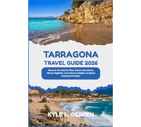 Tarragona Travel Guide 2026: Discover the Historic Sites, Scenic Adventures, Vibrant Nightlife, and Culinary Delights of Spain’s Catalonia Paradise.
