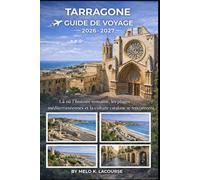 TARRAGONE GUIDE DE VOYAGE 2026-2027: Là où l'histoire romaine, les plages méditerranéennes et la culture catalane se rencontrent.