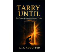 TARRY UNTIL: The Forgotten Key to Kingdom Power