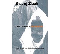 Tarrying with the Negative: Kant, Hegel, and the Critique of Ideology (Post-Contemporary Interventions)