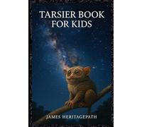 Tarsier Book for Kids: Discover the Big-Eyed Acrobat of the Night | A Nocturnal Adventure for Curious Explorers Ages 8-12