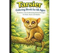 Tarsier Coloring Book for All Ages: Realistic, Cute & Relaxing Animal Designs for Kids, Teens and Adults: 50 Detailed and Easy-to-Color Pages ... Creativity, Stress Relief and Fun Learning