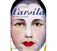 Tarsila. Sua Obra e Seu Tempo (Em Portuguese do Brasil)