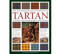 Tartan, The Illustrated Encyclopedia of: A history and visual guide to 750 tartans