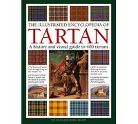 Tartan, The Illustrated Encyclopedia of: A history and visual guide to 750 tartans