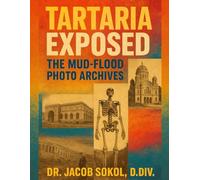 Tartaria Exposed: The Mud-Flood Photo Archives 120 Pages of Forbidden Architecture, Buried Cities, and Evidence They Never Wanted You to See