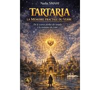 TARTARIA : LA MÉMOIRE FRACTALE DU VERBE: De la science perdue des temples à la résonance du Cœur