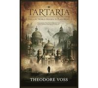 Tartaria The Lost World Hidden in Plain Sight: Unmasking the Truth Behind One of the Greatest Historical Cover-Up