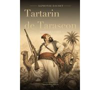 Tartarin de Tarascon (Illustrated Edition): Le roman comique d'Alphonse Daudet · édition illustrée, 13 illustrations originales, introduction inédite