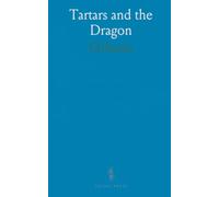 Tartars and the Dragon: Two journeys into Tartary, court life under Kangxi, and the Jesuit role in China’s remaking