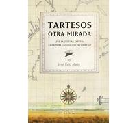 Tartesos: otra mirada: ¿Fue la cultura tartesia la primera civilización occidental? (SIN COLECCION)