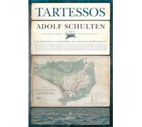 TARTESSOS. CONTRIBUCIÓN A LA HISTORIA MÁS ANTIGUA DE OCCIDENTE (Arqueología)