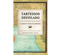 Tartessos desvelado: La colonización fenicia del suroeste peninsular y el origen y ocaso de Tartessos (Historia)