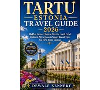 TARTU ESTONIA TRAVEL GUIDE 2026: Hidden Gems, Historic Streets, Local Food, Cultural Attractions & Smart Travel Tips for First-Time Visitors (THE EXPLORER'S TRAIL GUIDE SERIES)