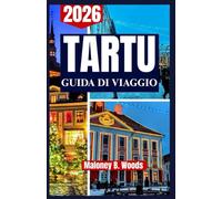 TARTU GUIDA DI VIAGGIO 2026: Consigli utili su musei, passeggiate lungo il fiume, cibo locale e angoli nascosti