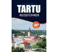TARTU REISEFÜHRER 2025: Entdecken Sie historische Sehenswürdigkeiten, kulturelle Erlebnisse und praktische Tipps für die Erkundung von Estlands pulsierender Universitätsstadt.