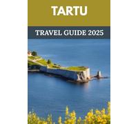 Tartu Travel Guide 2025: Your Passport to Estonia’s Smartest & Most Scenic City