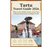 Tartu Travel Guide 2026: What to Do, Hidden Gems, Local Tips, Cultural Attractions & Budget Travel