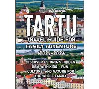 Tartu Travel Guide for Family Adventure 2025-2026