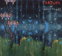 Tartufi - Nests Of Waves And Wire
