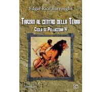 Tarzan al centro della Terra. Ciclo di Pellucidar (Vol. 4) (Fantalibri)