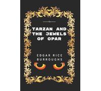 Tarzan And The Jewels Of Opar: By Edgar Rice Burroughs - Illustrated